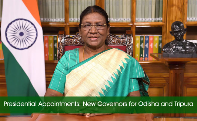 Presidential Appointments: New Governors for Odisha and Tripura