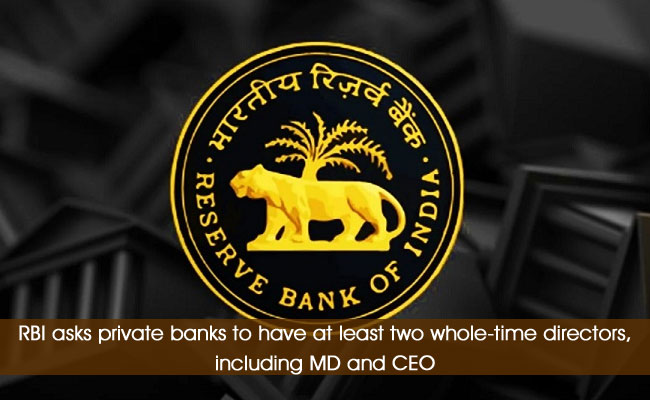 RBI asks private banks to have at least two whole-time directors, including MD and CEO