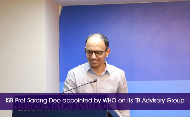 ISB Prof Sarang Deo appointed by WHO on its TB Advisory Group