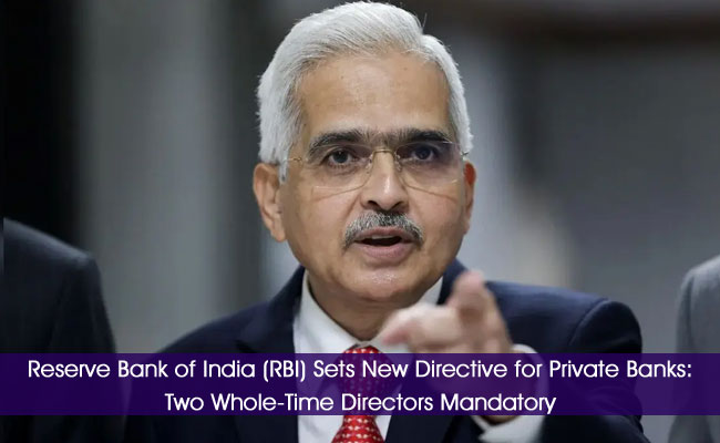Reserve Bank of India (RBI) Sets New Directive for Private Banks: Two Whole-Time Directors Mandatory