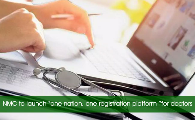 NMC to launch “one nation, one registration platform ’‘for doctors