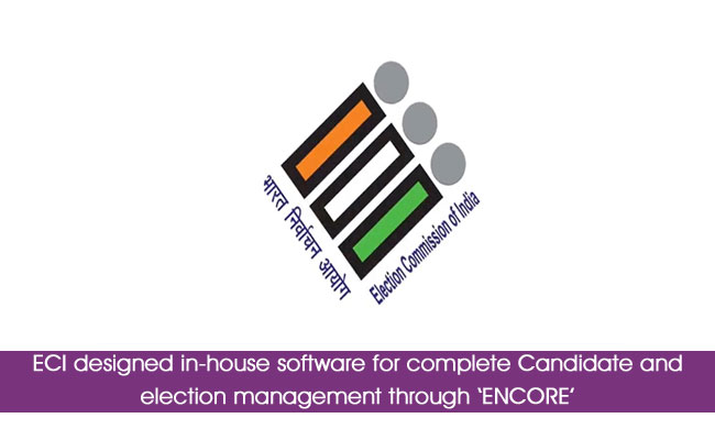 ECI designed in-house software for complete Candidate and election management through ‘ENCORE’