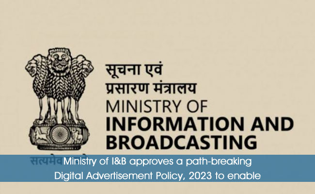 Ministry Of I&B Approves A Path-breaking Digital Advertisement Policy ...