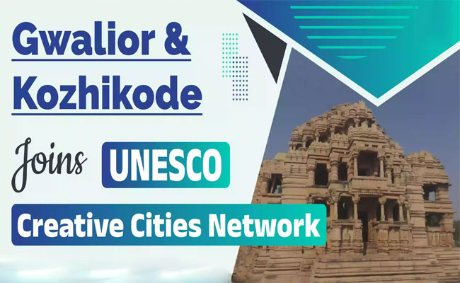 Kozhikode and Gwalior Join UNESCO Creative Cities Network