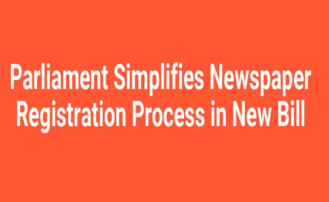 Acceptance of bill by Parliament  New Magazine Registration Process  