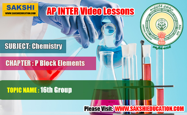 AP Sr Inter Chemistry Videos - P Block Elements - 16th Group 