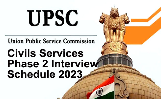 upsc civils phase 2 interview schedule 2023 