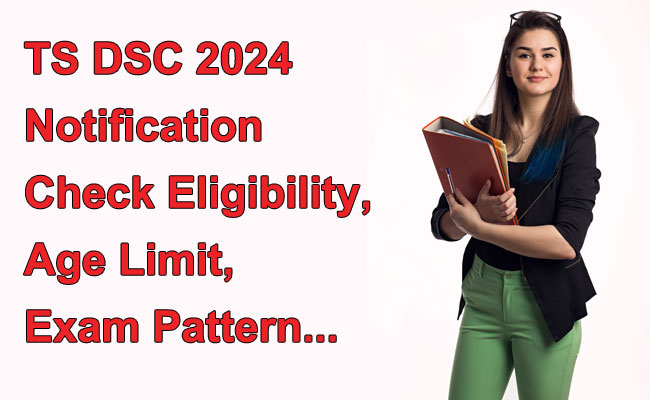 TS DSC 2024 Application Process Begins Check Eligibility, Age Limit