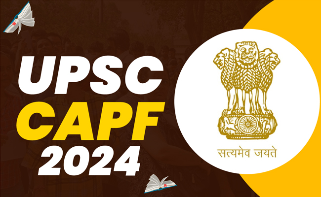 Central Armed Forces  Examination-2024 advertisement    Central Armed Police Forces Exam in UPSC 2024  Central Industrial Security Force   Central Reserve Police Force Border Security Force  