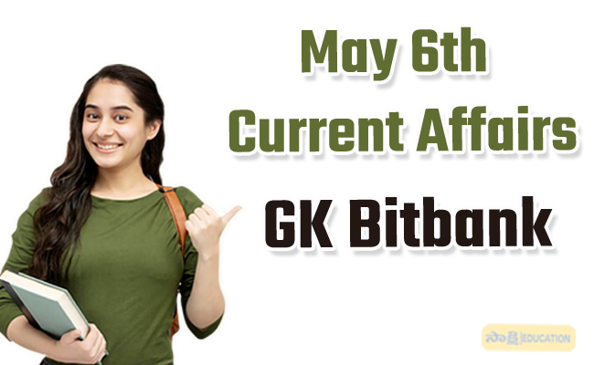 May 6th Telugu Current Affairs Quiz  international gk for cmpetitive exams