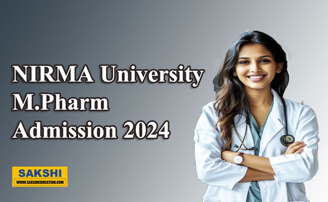 NIRMA University Master of Pharmacy Admission 2024