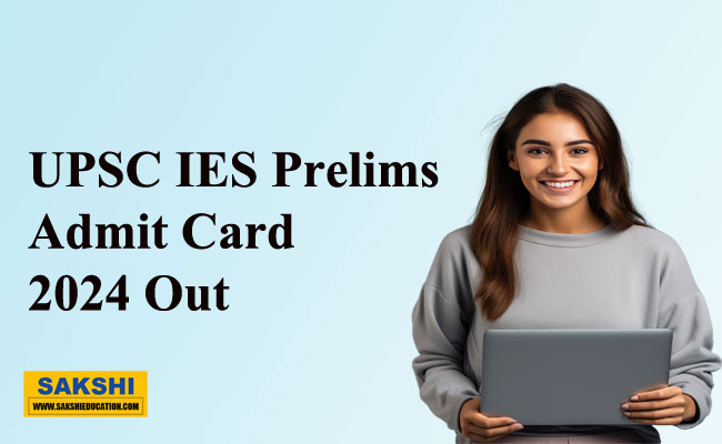 Admit card download  UPSC  UPSC IES Prelims Admit Card 2024  UPSC Indian Economics Service Exam 2024 Admit Card  