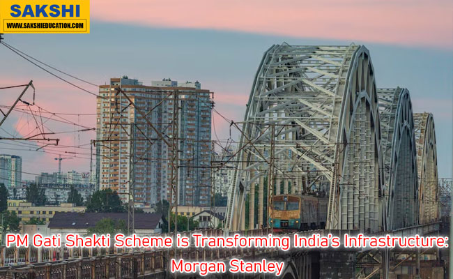 PM Gati Shakti Scheme is Transforming India’s Infrastructure: Morgan Stanley