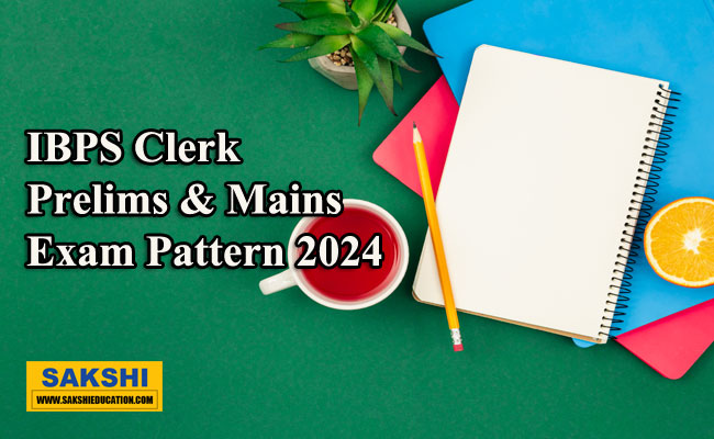 IBPS Clerk Prelims & Mains Exam Pattern 2024 