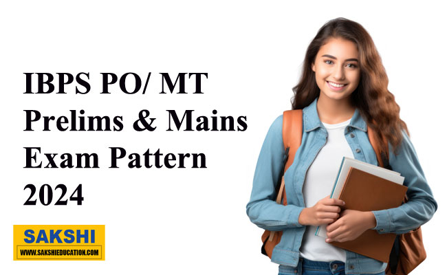 IBPS PO/ MT Prelims & Mains Exam Pattern 2024  IBPS Probationary Officer Exam Pattern  IBPS PO/MT Exam Pattern Details 