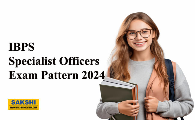 IBPS Specialist Officers Exam Pattern 2024  IBPS SO exam pattern details  IBPS SO exam pattern details  