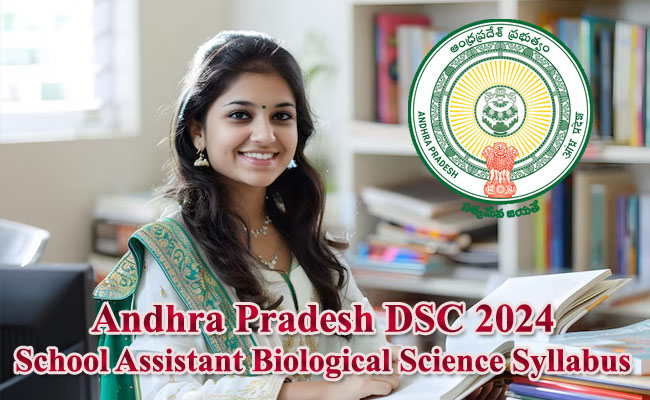 Andhra Pradesh DSC 2024 School Assistant Biological Science Syllabus