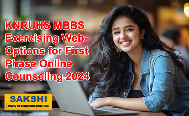 Admission process for Government and Private Medical Colleges  KNRUHS MBBS counseling details and guidelines  KNRUHS MBBS Exercising Web Options for First Phase Counseling  Kaloji Narayana Rao University of Health Sciences MBBS admission notificationWeb options for first phase counseling for MBBS admissions  