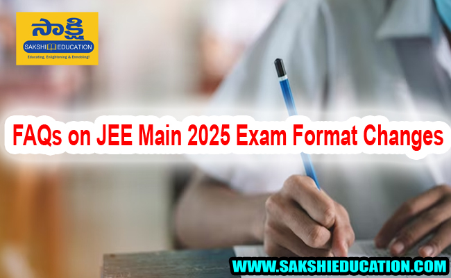 FAQs on JEE Main 2025 Exam Format Changes  NTA announcement regarding JEE Main 2025 changes  