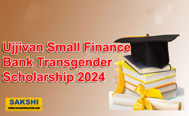 Ujjivan Small Finance Bank Transgender Scholarship 2024  Ujjivan Small Finance Bank Transgender Scholarship 2024-25