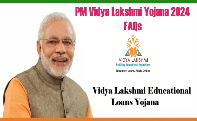 PM Vidya Lakshmi Yojana 2024 FAQs  PM Vidya Lakshmi Yojana loan repayment details  step-by-step guide for applying to PM Vidya Lakshmi Yojana  