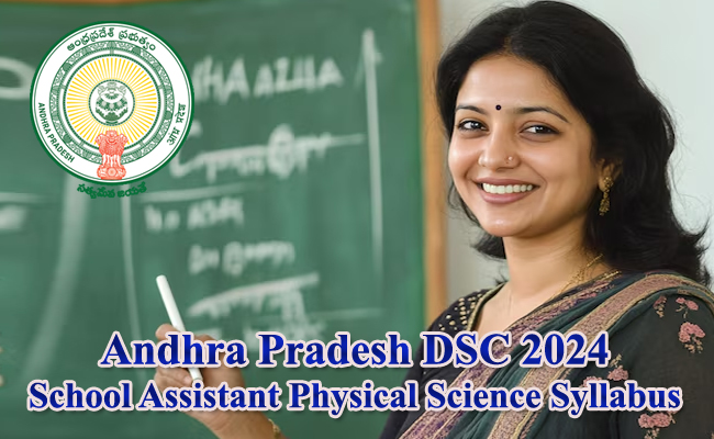 Andhra Pradesh DSC 2024 School Assistants Physical Science New Syllabus