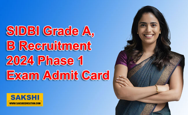 SIDBI Grade A, B Recruitment 2024 Phase 1 Exam Admit Card OUT  SIDBI Grade A, B Phase I Admit Card 2024 Released  