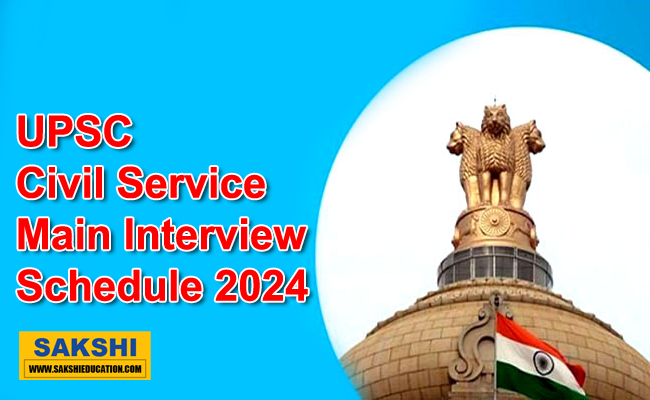 UPSC Civil Service Main Interview Schedule 2024 Out