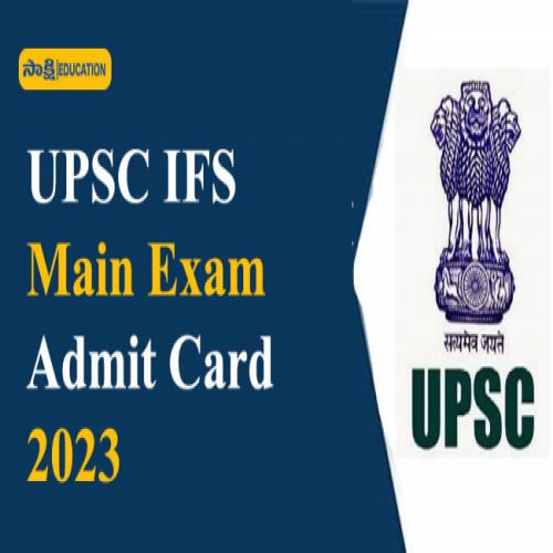 UPSC IFS Main Exam Admit Card 2023 Out | Sakshi Education