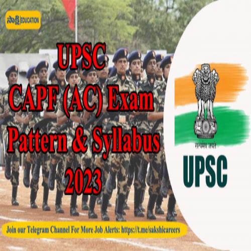 Upsc Capf Ac Exam Pattern Syllabus Sakshi Education