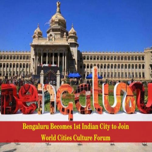 Bengaluru Becomes 1st Indian City To Join World Cities Culture Forum ...