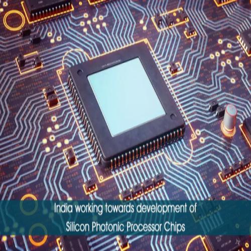 India working towards development of Silicon Photonic Processor Chips ...