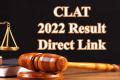 CLAT 2022 Result Released Direct Link Here
