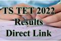 TS TET 2022 Results Direct Link Here
