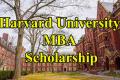 Harvard University MBA Scholarship