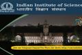 IISc Bangalore Non Faculty Positions Notification 2022