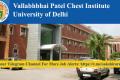 Vallabhbhai Patel Chest Institute Recruitment 2023