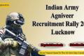Indian Army Agniveer Recruitment Rally 2023, Lucknow