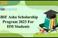 SBIF Asha Scholarship 2023 for IIM Students