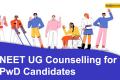 NEET UG Counselling for PwD Candidates