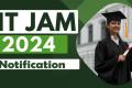 IIT JAM 2024 Notification and Exam Pattern