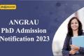 angrau phd admission notification 2023