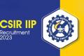CSIR-IIP Recruitment 2023 for Technical Assistant & Technician Jobs