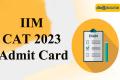 IIM CAT 2023 Admit Card