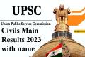UPSC Civils Mains Results 2023