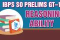 IBPS SO Prelims Reasoning Ability Practice Test