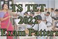 TS TET 2022 Exam Pattern
