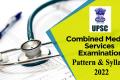 UPSC CMS Exam Pattern and Syllabus 2022