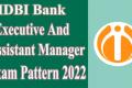IDBI Bank Executive & Assistant Manager Grade A Online Exam Pattern 2022