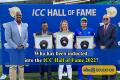 Who has been inducted into the ICC Hall of Fame 2022?